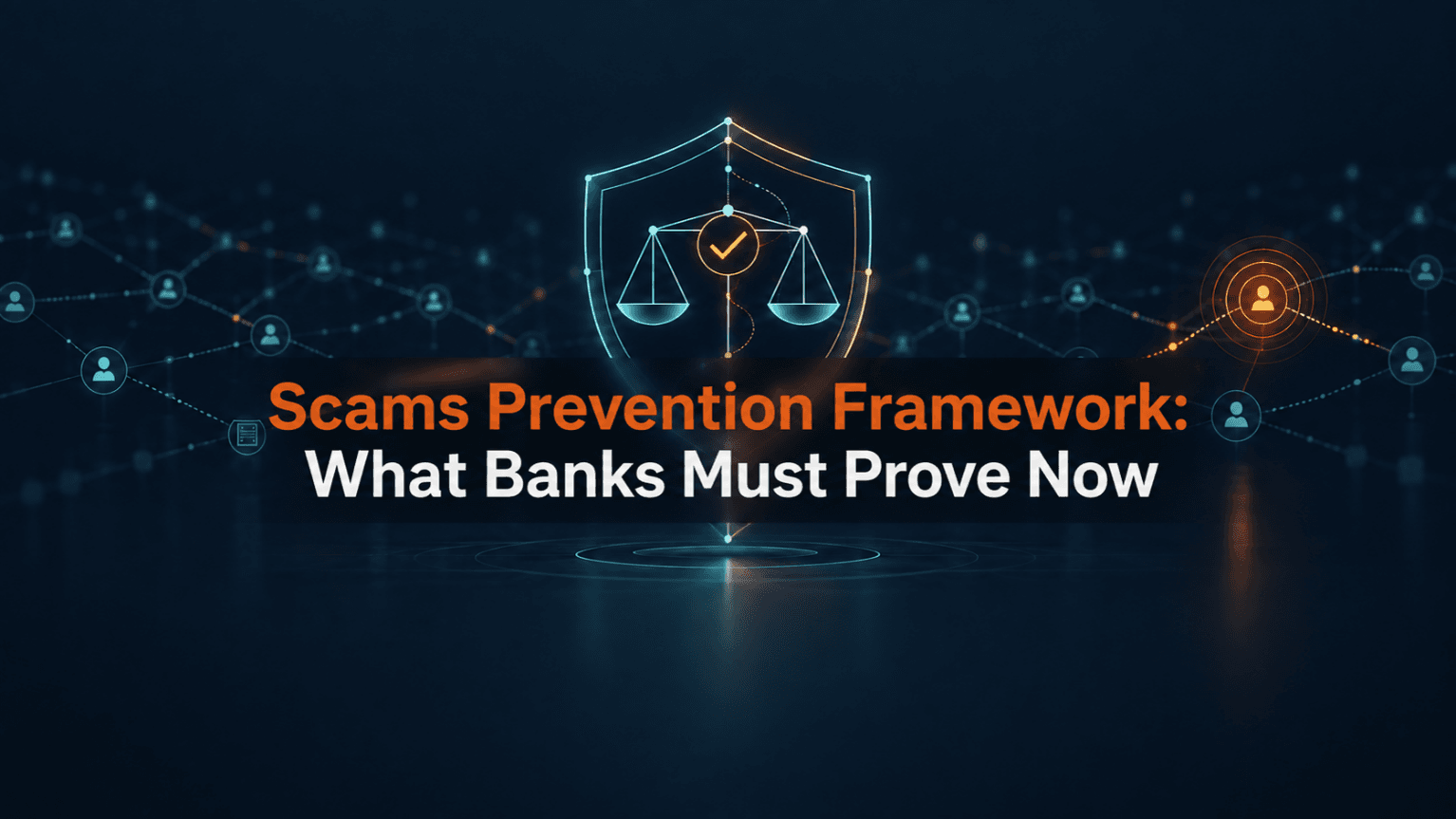Australia's Scams Prevention Framework: What 'Reasonable Steps' Now Means for Banks