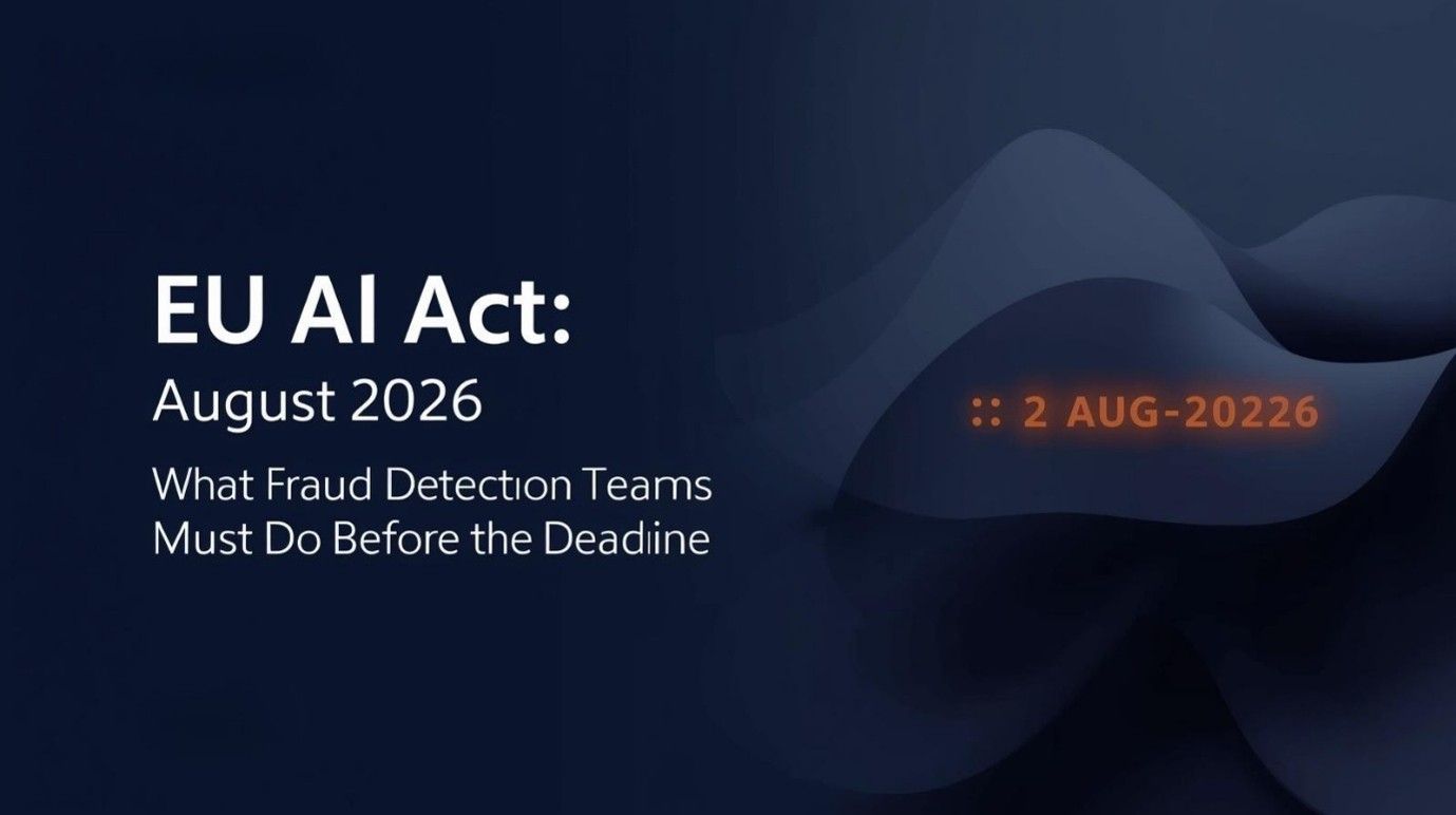 EU AI Act August 2026: What Fraud Detection Teams Must Do Before the Deadline